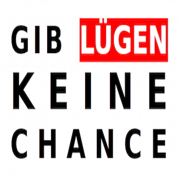 GIB LÜGEN KEINE CHANCE